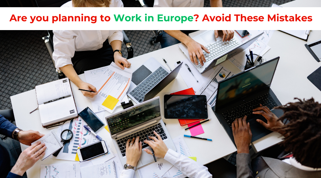 Are you planning to work in Europe? Avoid these mistakes