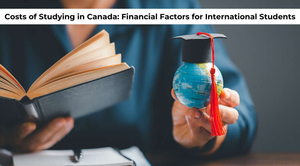 Costs of Studying in Canada: Financial Factors for International Students